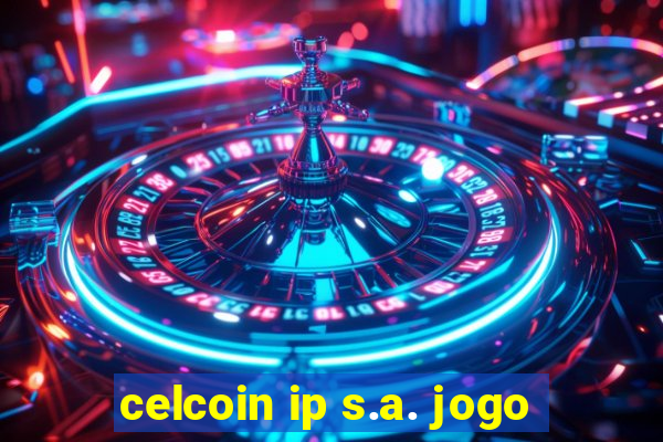 celcoin ip s.a. jogo